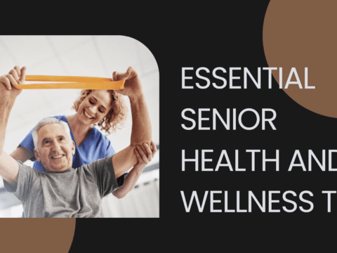 Senior Health and Wellness Tips