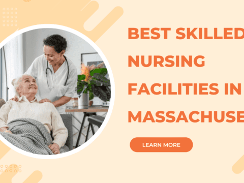 Best Skilled Nursing Facilities in Massachusetts